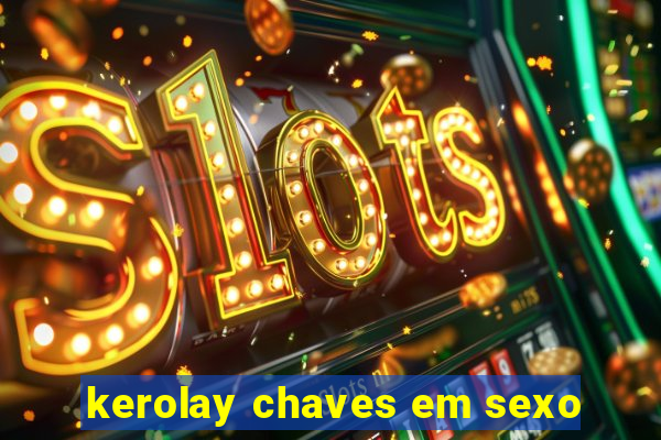 kerolay chaves em sexo